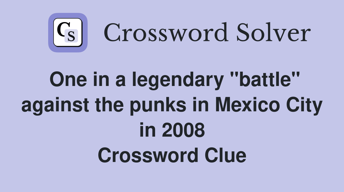 One in a legendary "battle" against the punks in Mexico City in 2008